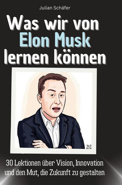 Produktbild: Was wir von Elon Musk lernen k&ouml;nnen