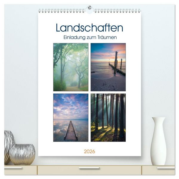 Landschaften - Einladung zum Träumen (hochwertiger Premium Wandkalender 2026 DIN A2 hoch), Kunstdruck in Hochglanz