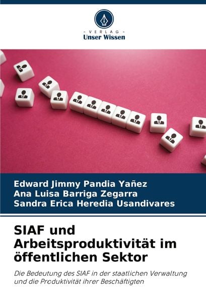 SIAF und Arbeitsproduktivität im öffentlichen Sektor, Taschenbuch von Edward Jimmy Pandia Yañez , Ana Luisa Barriga Zegarra , Sandra Erica Heredia