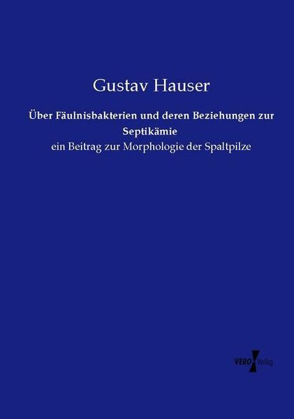 Produktbild: &Uuml;ber F&auml;ulnisbakterien und deren Beziehungen zur Septik&auml;mie