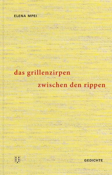Das Grillenzirpen zwischen den Rippen, Gebundene Ausgabe von Elena Mpei, NIMBUS. Kunst und Bücher AG, 9783038500957