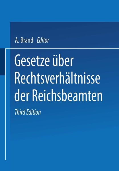 Gesetze über die Rechtsverhältnisse der Reichsbeamten, Taschenbuch von A. Brand, Springer Berlin, 9783642525537