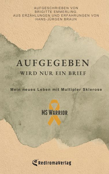Produktbild: Aufgegeben wird nur ein Brief, mein neues Leben mit Multipler Sklerose