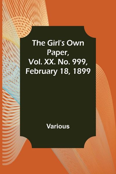 Produktbild: The Girl's Own Paper, Vol. XX. No. 999, February 18, 1899