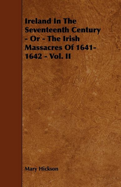 Produktbild: Ireland in the Seventeenth Century - Or - The Irish Massacres of 1641-1642 - Vol. II