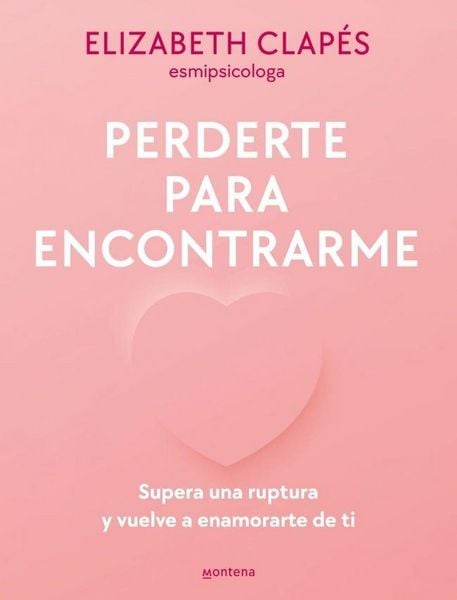 Produktbild: Perderte Para Encontrarme: Supera Una Ruptura Y Vuelve a Enamorarte de Ti / Lose You to Find Me