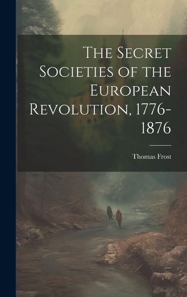 Produktbild: The Secret Societies of the European Revolution, 1776-1876