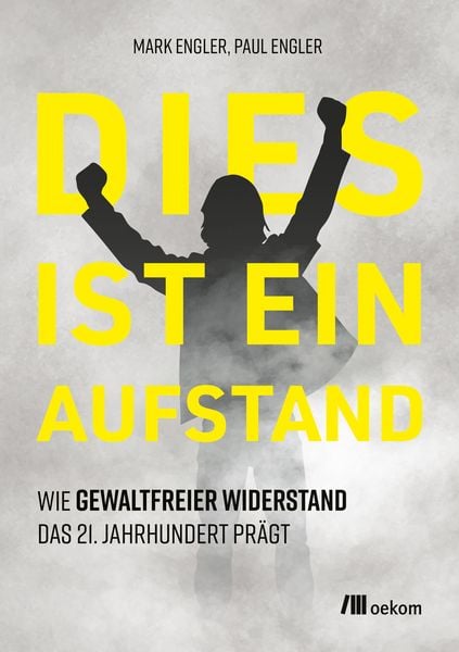 Dies ist ein Aufstand, Taschenbuch von Mark Engler , Paul Engler, Oekom verlag, 9783987261077