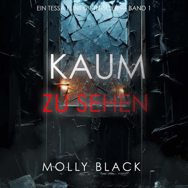 Produktbild: Kaum Zu Sehen (Ein Tessa Flint FBI-Thriller &ndash; Band 1)