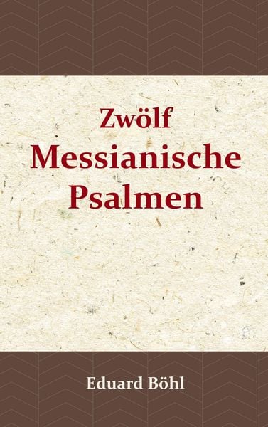 Zwölf Messianische Psalmen, Taschenbuch von Eduard Böhl, BoD - Books on Demand, 9789057193958