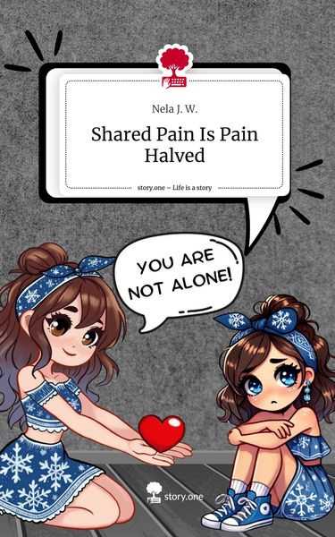 Produktbild: Shared Pain Is Pain Halved. Life is a Story - story.one