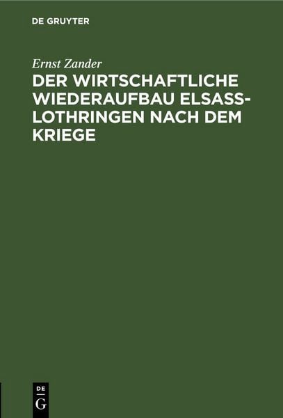 Produktbild: Der wirtschaftliche Wiederaufbau Elsa&szlig;-Lothringen nach dem Kriege