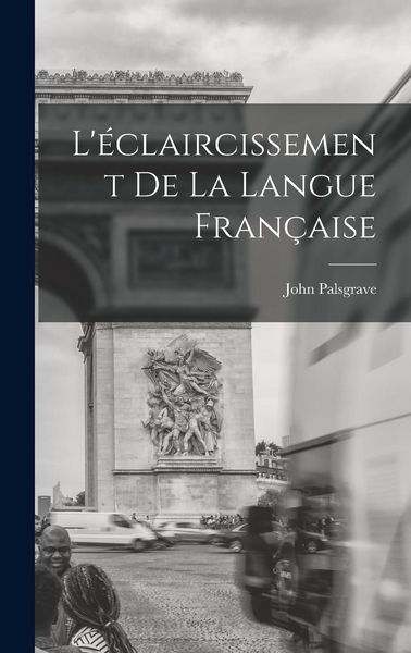 Produktbild: L'&eacute;claircissement De La Langue Fran&ccedil;aise