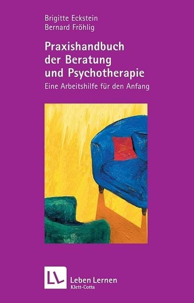 Praxishandbuch der Beratung und Psychotherapie (Leben Lernen, Bd. 136)