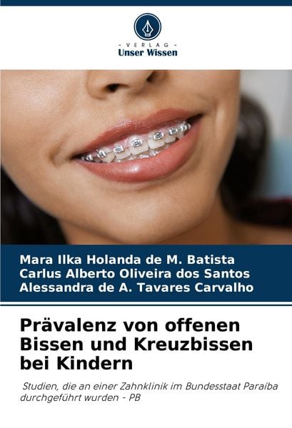 Prävalenz von offenen Bissen und Kreuzbissen bei Kindern, Taschenbuch von Mara Ilka Holanda de M. Batista , Carlus Alberto Oliveira dos Santos ,