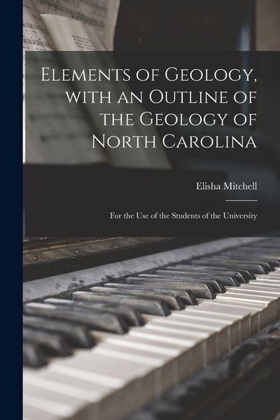 Produktbild: Elements of Geology, With an Outline of the Geology of North Carolina; for the Use of the Students of the University