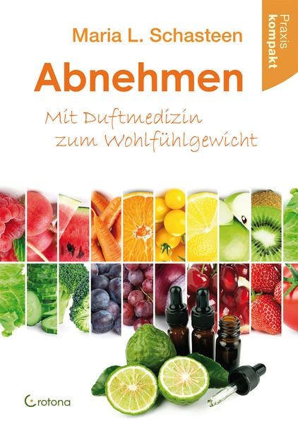 Abnehmen - Mit Duftmedizin zum Wohlfühlgewicht, Paperback von Maria L. Schasteen, Crotona Verlag GmbH, 978-3-86191-115-9