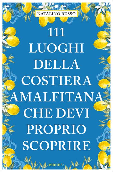 Produktbild: 111 luoghi della Costiera Amalfitana che devi proprio scoprire