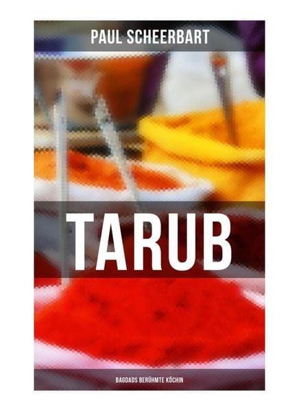 Produktbild: Tarub - Bagdads ber&uuml;hmte K&ouml;chin