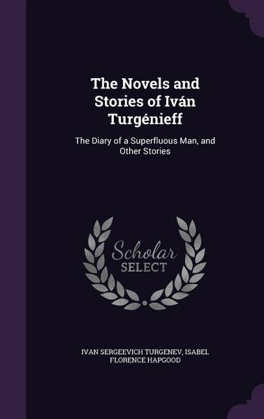 Produktbild: The Novels and Stories of Iv&aacute;n Turg&eacute;nieff: The Diary of a Superfluous Man, and Other Stories