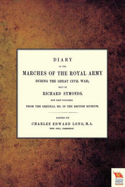 Produktbild: DIARY OF THE MARCHES OF THE ROYAL ARMY DURING THE GREAT CIVIL WAR; KEPT BY RICHARD SYMONDS