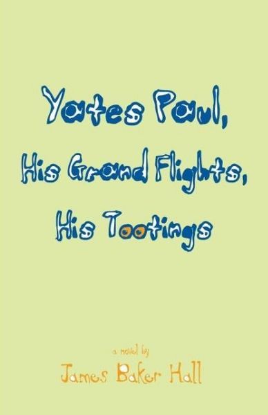 Produktbild: Yates Paul, His Grand Flights, His Tootings