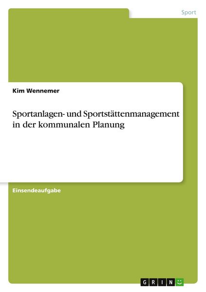 Sportanlagen- und Sportstättenmanagement in der kommunalen Planung, Taschenbuch von Kim Wennemer, GRIN, 9783389133194
