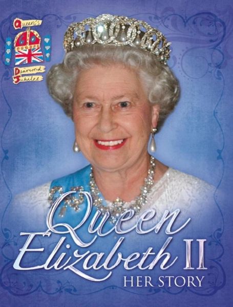 Produktbild: Queen Elizabeth II: Her Story Diamond Jubilee