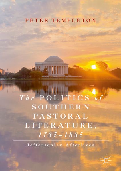 Produktbild: The Politics of Southern Pastoral Literature, 1785&ndash;1885