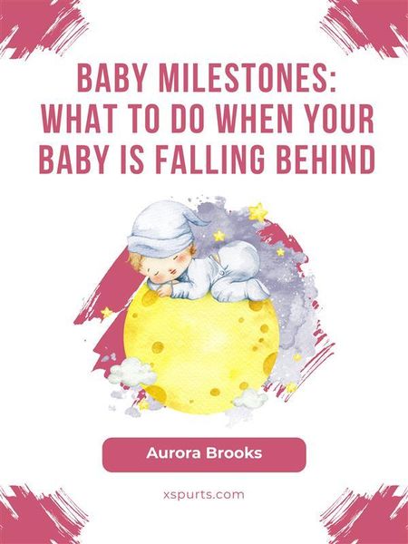 Produktbild: Baby Milestones- What to Do When Your Baby Is Falling Behind