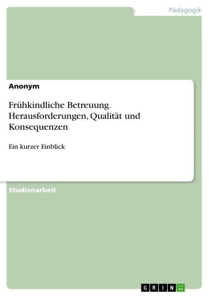 Produktbild: Fr&uuml;hkindliche Betreuung. Herausforderungen, Qualit&auml;t und Konsequenzen