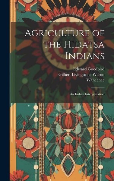 Produktbild: Agriculture of the Hidatsa Indians: An Indian Interpretation