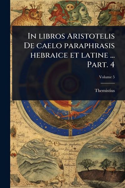 Produktbild: In libros Aristotelis De caelo paraphrasis hebraice et latine ... Part. 4