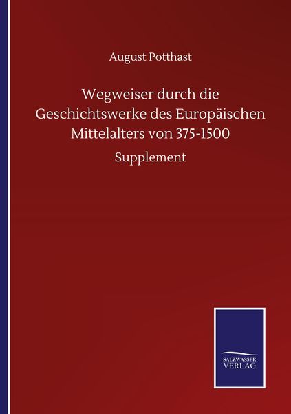 Produktbild: Wegweiser durch die Geschichtswerke des Europ&auml;ischen Mittelalters von 375-1500