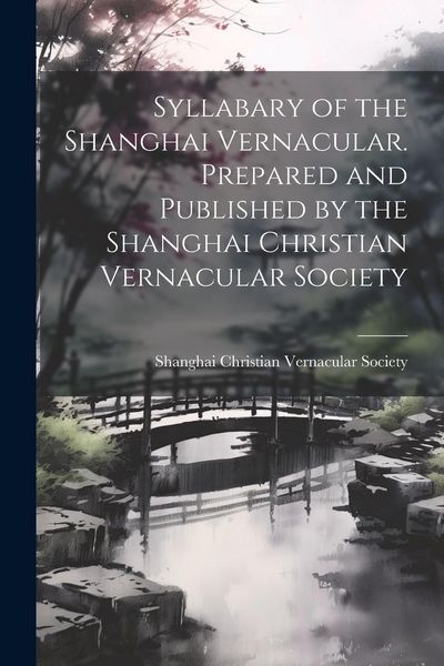 Produktbild: Syllabary of the Shanghai Vernacular. Prepared and Published by the Shanghai Christian Vernacular Society