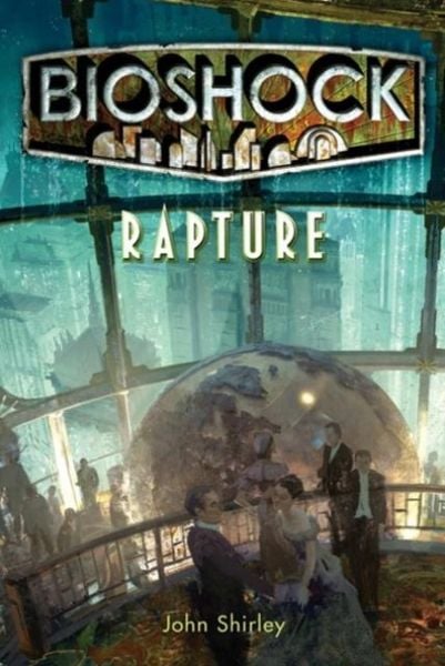 Bioshock - Rapture, Taschenbuch von John Shirley, Titan Books Ltd, 2710000724186