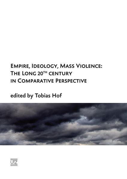 Produktbild: Empire, Ideology, Mass Violence: The Long 20th Century in Comparative Perspective