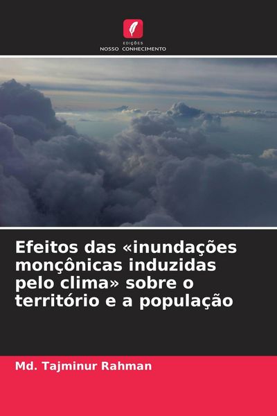 Produktbild: Efeitos das 'inunda&ccedil;&otilde;es mon&ccedil;&ocirc;nicas induzidas pelo clima' sobre o territ&oacute;rio e a popula&ccedil;&atilde;o