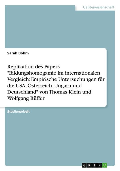 Produktbild: Replikation des Papers "Bildungshomogamie im internationalen Vergleich: Empirische Untersuchungen f&uuml;r die USA, &Ouml;sterreich, Ungarn und Deutschland" von Thomas Klein und Wolfgang R&uuml;ffer