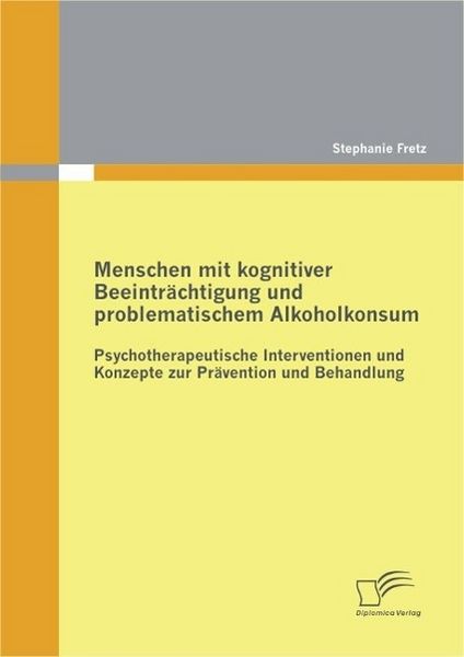 Produktbild: Menschen mit kognitiver Beeintr&auml;chtigung und problematischem Alkoholkonsum - Psychotherapeutische Interventionen und Konzepte zur Pr&auml;vention und Behan