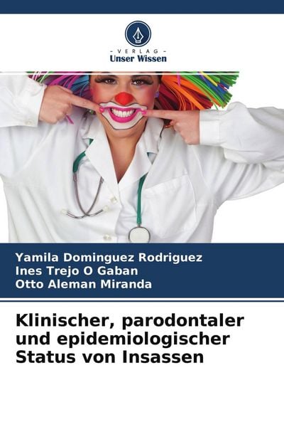 Klinischer, parodontaler und epidemiologischer Status von Insassen, Taschenbuch von Yamila Dominguez Rodriguez , Ines Trejo O. Gaban , Otto Alemán