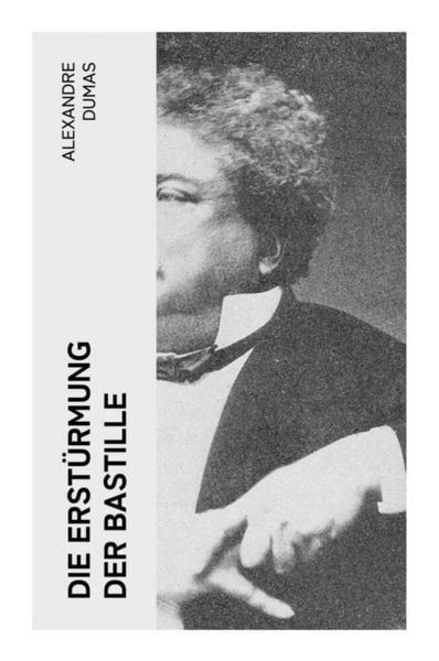 Die Erstürmung der Bastille, Taschenbuch von Alexandre Dumas, E-artnow, 9788027360017
