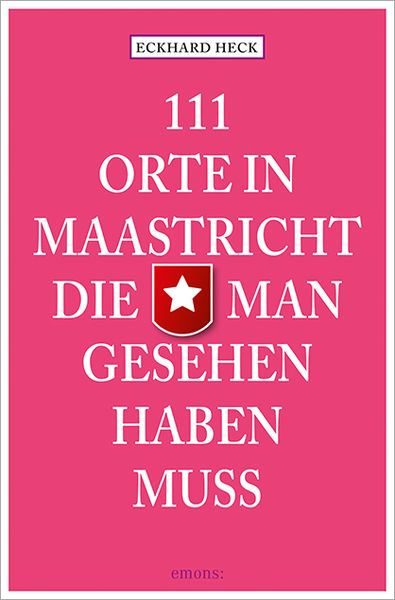 111 Orte in Maastrich, die man gesehen haben muss, Taschenbuch von Eckhard Heck, Emons Verlag, 978-3-95451-368-0