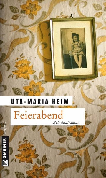 Feierabend, Taschenbuch von Uta-Maria Heim, Gmeiner-Verlag, 9783839211786