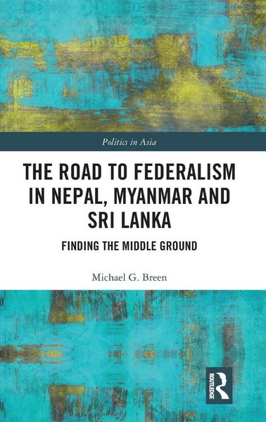 Produktbild: The Road to Federalism in Nepal, Myanmar and Sri Lanka