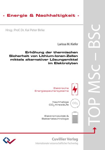 Erhöhung der thermischen Sicherheit von Lithium-Ionen-Zellen mittels alternativer Lösungsmittel im Elektrolyten, Taschenbuch von Larissa Kiefer,