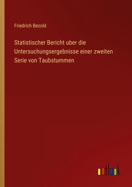 Produktbild: Statistischer Bericht uber die Untersuchungsergebnisse einer zweiten Serie von Taubstummen