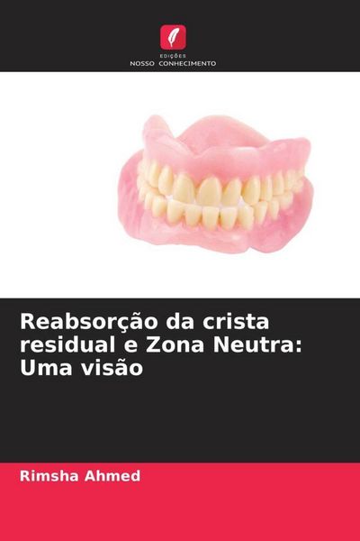 Produktbild: Reabsor&ccedil;&atilde;o da crista residual e Zona Neutra: Uma vis&atilde;o
