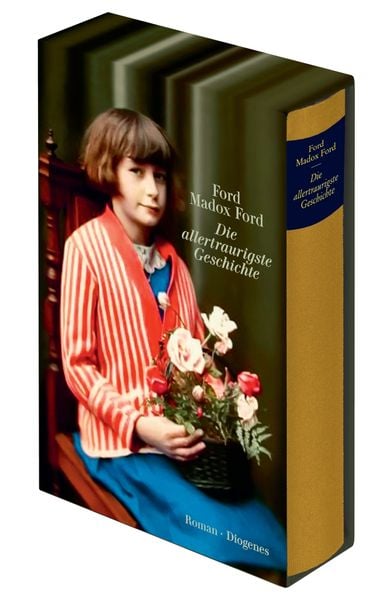 Die allertraurigste Geschichte, Gebundene Ausgabe von Ford Madox Ford, Diogenes Verlag AG, 9783257070385