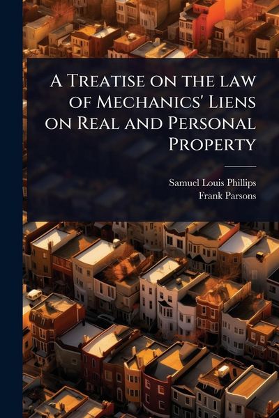 Produktbild: A Treatise on the law of Mechanics' Liens on Real and Personal Property
